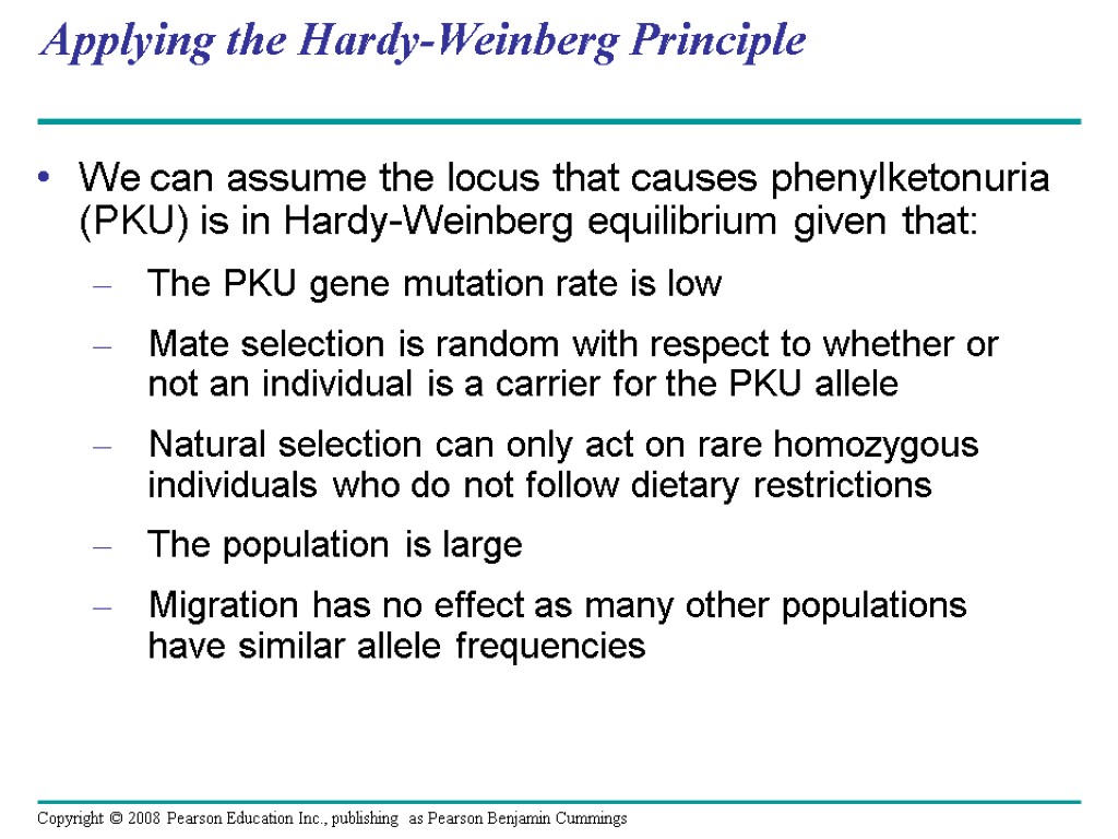 Applying the Hardy-Weinberg Principle We can assume the locus that causes phenylketonuria (PKU) is